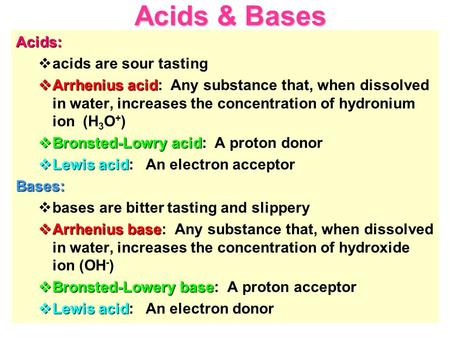 Acids & Bases Acids: acids are sour tasting