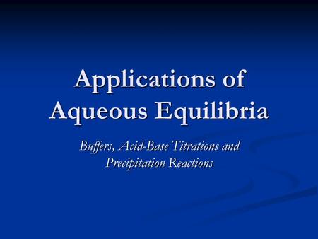 Applications of Aqueous Equilibria