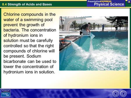 Chlorine compounds in the water of a swimming pool prevent the growth of bacteria. The concentration of hydronium ions in solution must be carefully controlled.