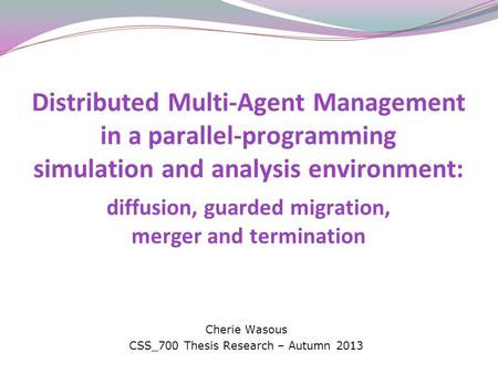 Distributed Multi-Agent Management in a parallel-programming simulation and analysis environment: diffusion, guarded migration, merger and termination.