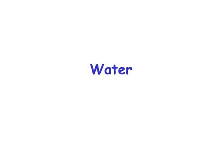 Water. Very polar Oxygen is highly electronegative H-bond donor and acceptor High b.p., m.p., heat of vaporization, surface tension Properties of water.