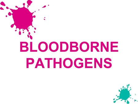 1 BLOODBORNE PATHOGENS. 2 u Bloodborne pathogens are microorganisms such as viruses or bacteria that are carried in blood and can cause disease in people.