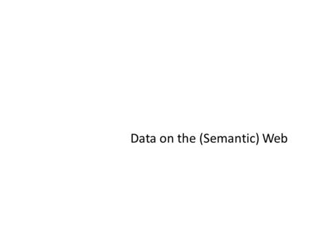 Data on the (Semantic) Web