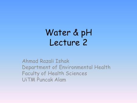 Water & pH Lecture 2 Ahmad Razali Ishak