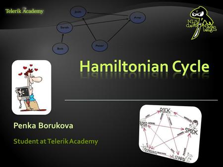 Hamiltonian Cycle Penka Borukova Student at Telerik Academy.