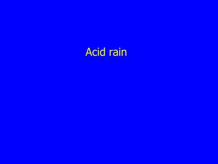 Acid rain. Hydrologic cycle Evaporation Transpiration Condensation Precipitation Processes that cycle water between air and earth surface.