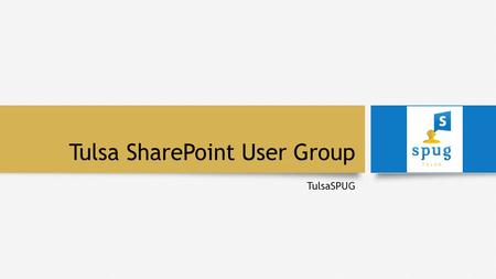 Tulsa SharePoint User Group TulsaSPUG. Agenda Introductions (5 Minutes) Branding Review (25 Minutes) Site Overview (5 Minutes) Office 365 Provisioning.