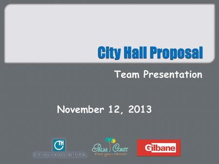 Team Presentation November 12, 2013.  City of Palm Coast Brian Rothwell, Purchasing Manager Team Leader Stephen Flanagan, Utility Development Manager.