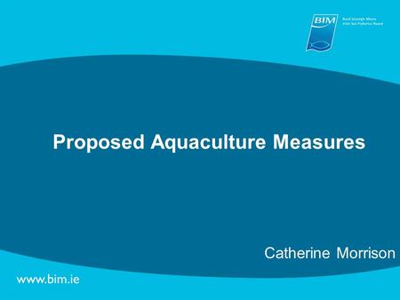 Proposed Aquaculture Measures Catherine Morrison.