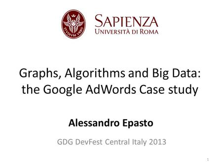 GDG DevFest Central Italy 2013 1. 2 Joint work with J. Feldman, S. Lattanzi, V. Mirrokni (Google Research), S. Leonardi (Sapienza U. Rome), H. Lynch (Google)