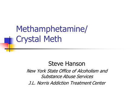 Methamphetamine/ Crystal Meth
