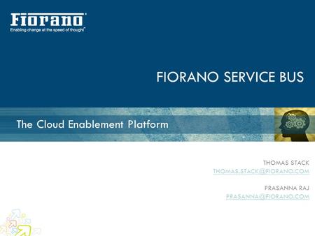 FIORANO SERVICE BUS The Cloud Enablement Platform