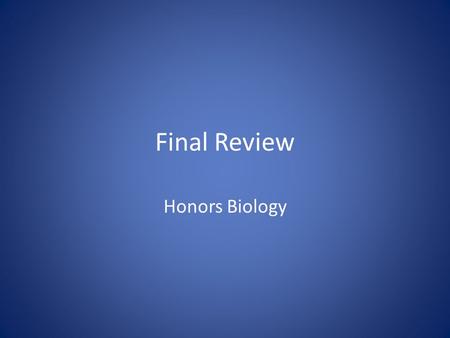 Final Review Honors Biology. Matching A.Chloroplasts B. Mitochondria C. Nucleus D. Central vacuole E. Rough ER F. Ribosome G. Cell Membrane H. Lysosome.