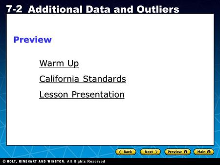 Holt CA Course 1 7-2 Additional Data and Outliers Warm Up Warm Up Lesson Presentation California Standards Preview.