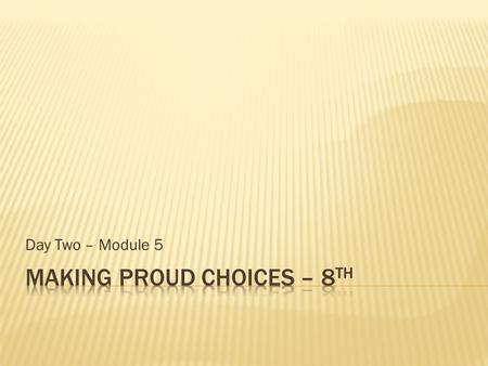 Making proud Choices – 8th