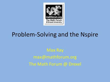 Problem-Solving and the Nspire Max Ray The Math Drexel.