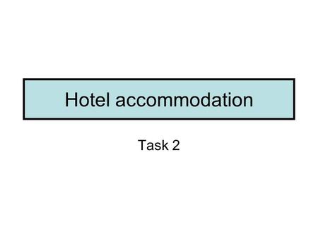 Hotel accommodation Task 2. Write a statistical question or hypothesis, which involves comparing the two sets of data. Your question or hypothesis or.