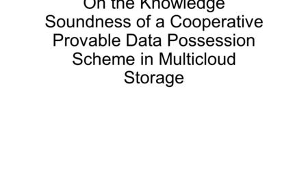 Abstract Provable data possession (PDP) is a probabilistic proof technique for cloud service providers (CSPs) to prove the clients' data integrity without.