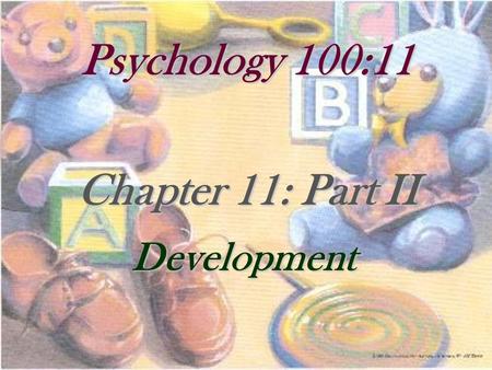 Psychology 100:11 Chapter 11: Part II Development.