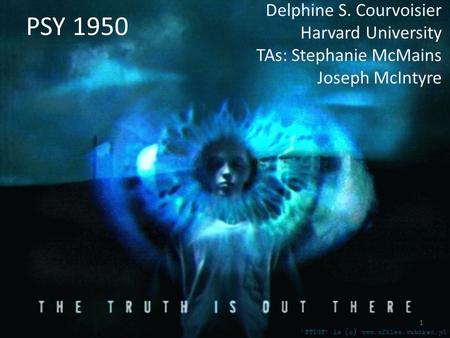 PSY 1950 Delphine S. Courvoisier Harvard University TAs: Stephanie McMains Joseph McIntyre 1.