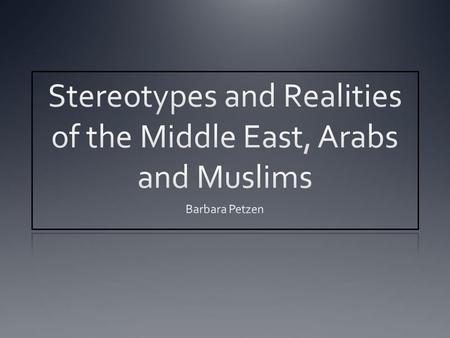 Stereotypes of the Middle East What we don’t know CAN hurt us….