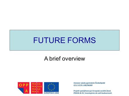 FUTURE FORMS A brief overview.