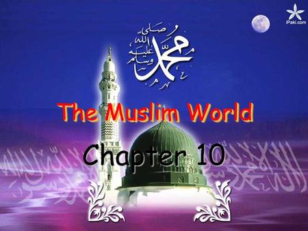The Muslim World Chapter 10. I. Rise of Islam 1.6 billion followers Around 1/6 th of the world’s population Fastest growing of today’s major religions.