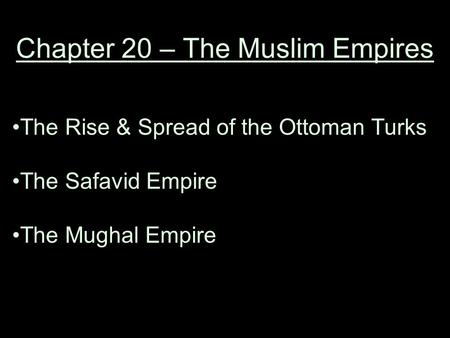 Chapter 20 – The Muslim Empires