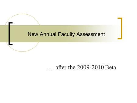 New Annual Faculty Assessment... after the 2009-2010 Beta.