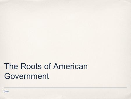 The Roots of American Government