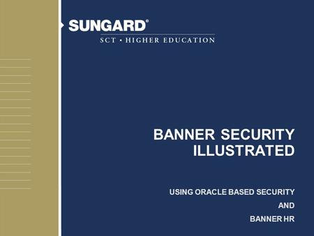 BANNER SECURITY ILLUSTRATED USING ORACLE BASED SECURITY AND BANNER HR.