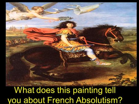What does this painting tell you about French Absolutism?