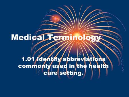 1.01 Identify abbreviations commonly used in the health care setting.