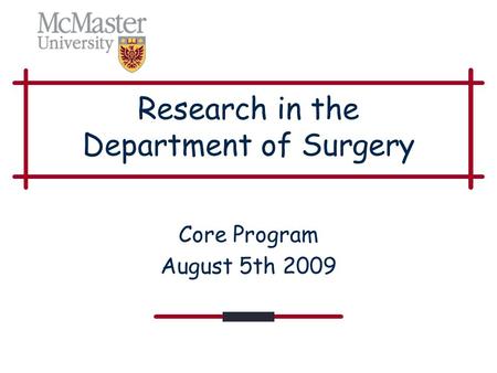 Research in the Department of Surgery Core Program August 5th 2009.