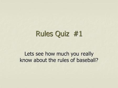Lets see how much you really know about the rules of baseball?