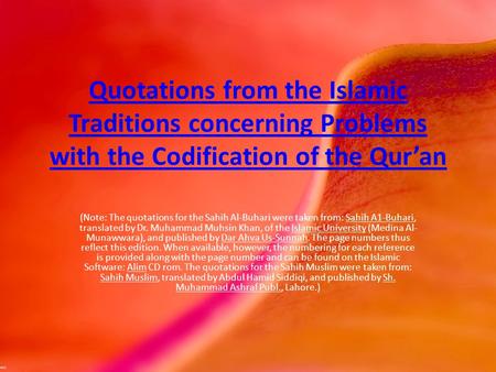 Quotations from the Islamic Traditions concerning Problems with the Codification of the Qur’an   (Note: The quotations for the Sahih Al-Buhari were taken.