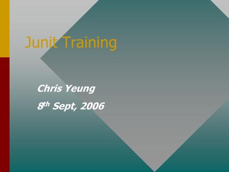 Junit Training Chris Yeung 8 th Sept, 2006. Introduction JUnit is a regression testing frameworkJUnit is a regression testing framework Written by Erich.
