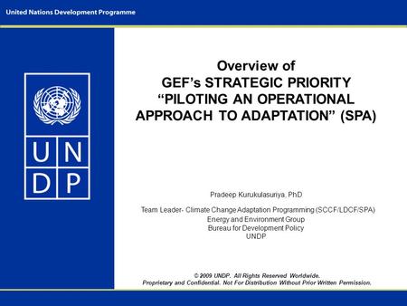 © 2009 UNDP. All Rights Reserved Worldwide. Proprietary and Confidential. Not For Distribution Without Prior Written Permission. Overview of GEF’s STRATEGIC.