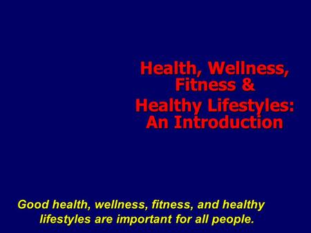 Health, Wellness, Fitness & Healthy Lifestyles: An Introduction