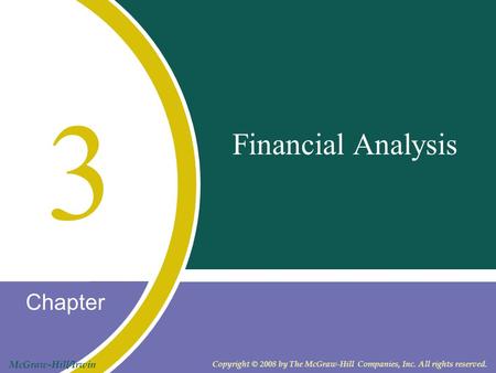 Chapter McGraw-Hill/Irwin Copyright © 2008 by The McGraw-Hill Companies, Inc. All rights reserved. Financial Analysis 3.