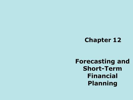 Forecasting and Short-Term Financial Planning