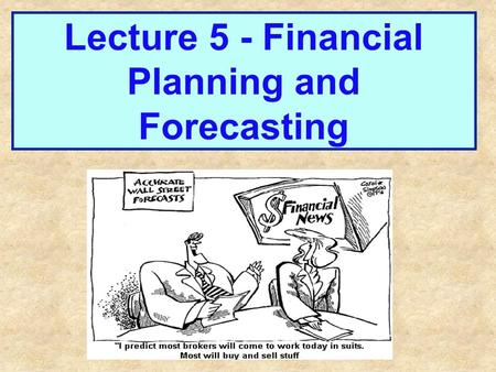 Lecture 5 - Financial Planning and Forecasting