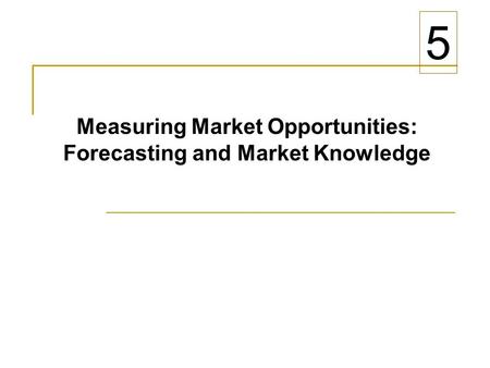 Measuring Market Opportunities: Forecasting and Market Knowledge