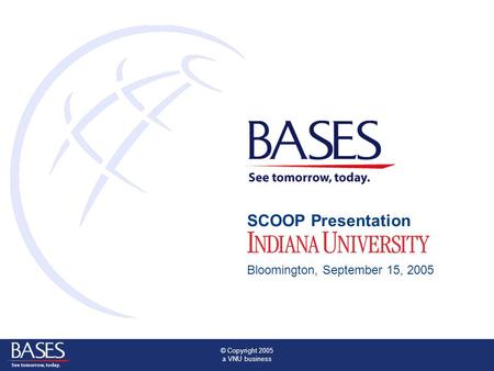 © Copyright 2005 a VNU business SCOOP Presentation Bloomington, September 15, 2005.