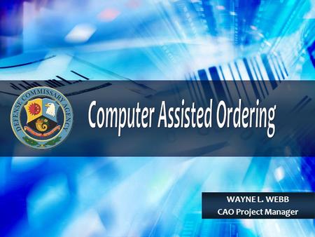 WAYNE L. WEBB CAO Project Manager. Automated order forecasting and generation system Utilizes historical sales data Limited human intervention Seeks to.