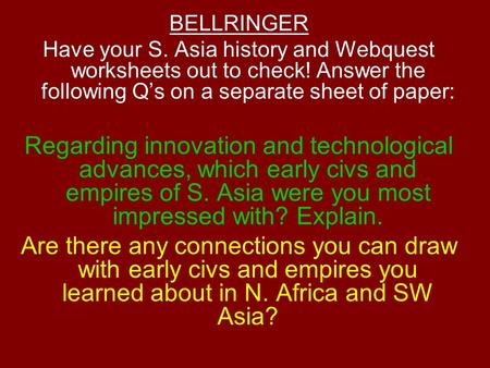 BELLRINGER Have your S. Asia history and Webquest worksheets out to check! Answer the following Q’s on a separate sheet of paper: Regarding innovation.