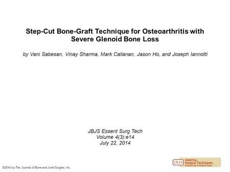 Step-Cut Bone-Graft Technique for Osteoarthritis with Severe Glenoid Bone Loss by Vani Sabesan, Vinay Sharma, Mark Callanan, Jason Ho, and Joseph Iannotti.