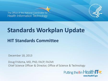 Data Gathering HITPC Workplan HITPC Request for Comments HITSC Committee Recommendations gathered by ONC HITSC Workgroup Chairs ONC Meaningful Use Stage.