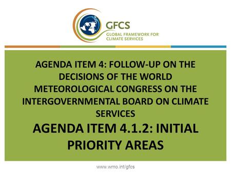 AGENDA ITEM 4: FOLLOW-UP ON THE DECISIONS OF THE WORLD METEOROLOGICAL CONGRESS ON THE INTERGOVERNMENTAL BOARD ON CLIMATE SERVICES AGENDA ITEM 4.1.2: INITIAL.