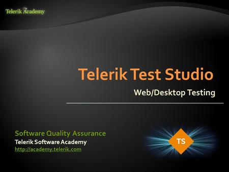 Web/Desktop Testing Telerik Software Academy  Software Quality Assurance.